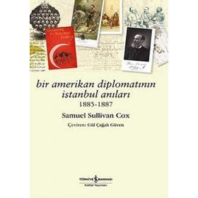 BIR AMERIKAN DİPLOMATININ İSTANBUL ANILARI 1885 - 1887 - SAMUEL SULLIVAN COX