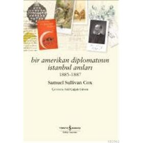 BIR AMERIKAN DİPLOMATININ İSTANBUL ANILARI 1885 - 1887 - SAMUEL SULLIVAN COX