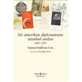 BIR AMERIKAN DİPLOMATININ İSTANBUL ANILARI 1885 - 1887 - SAMUEL SULLIVAN COX