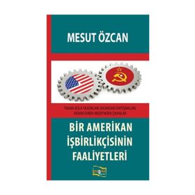 Bir Amerikan İşbirlikçisinin Faaliyetleri - Mesut Özcan