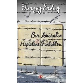 Bir Amiralin Hapishane Günlükleri - Turgay Erdağ