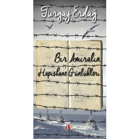 Bir Amiralin Hapishane Günlükleri - Turgay Erdağ