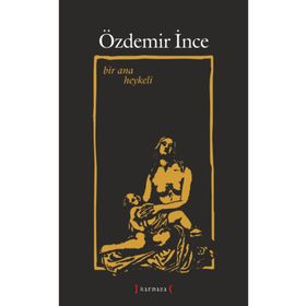 BIR ANA HEYKELI - ÖZDEMİR İNCE