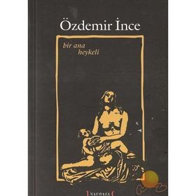 BIR ANA HEYKELI - ÖZDEMİR İNCE
