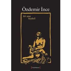 BIR ANA HEYKELI - ÖZDEMİR İNCE