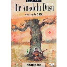 Bir Anadolu Düşü - Mustafa Işık
