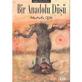Bir Anadolu Düşü - Mustafa Işık
