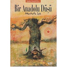 Bir Anadolu Düşü - Mustafa Işık