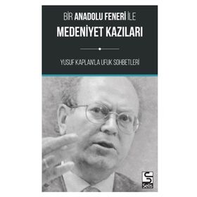 Bir Anadolu Feneri ile Medeniyet Kazıları Yusuf Kaplan