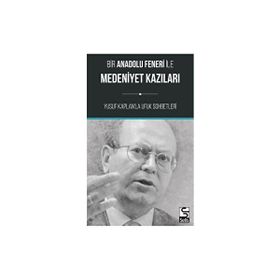 Bir Anadolu Feneri ile Medeniyet Kazıları Yusuf Kaplan