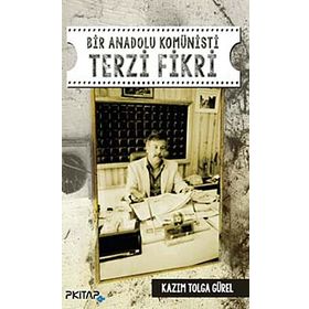 Bir Anadolu Komünisti Terzi Fikri - Kazım Tolga Gürel