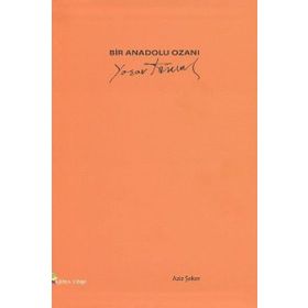 BIR ANADOLU OZANI: YAŞAR KEMAL - AZIZ ŞEKER