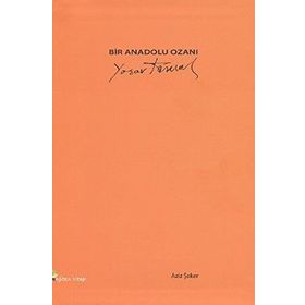 BIR ANADOLU OZANI: YAŞAR KEMAL - AZIZ ŞEKER