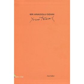 BIR ANADOLU OZANI: YAŞAR KEMAL - AZIZ ŞEKER