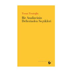 BIR ANALIZCININ DEFTERINDEN SEÇTIKLERI - TOSUN TERZIOĞLU