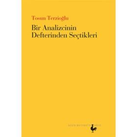 BIR ANALIZCININ DEFTERINDEN SEÇTIKLERI - TOSUN TERZIOĞLU