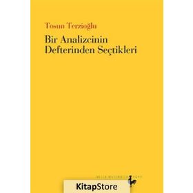 BIR ANALIZCININ DEFTERINDEN SEÇTIKLERI - TOSUN TERZIOĞLU