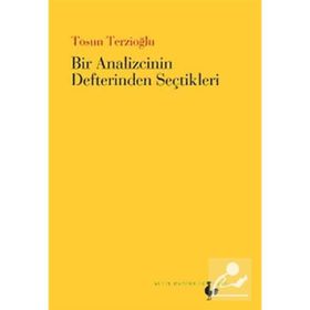 BIR ANALIZCININ DEFTERINDEN SEÇTIKLERI - TOSUN TERZIOĞLU