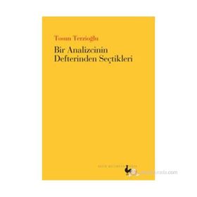 BIR ANALIZCININ DEFTERINDEN SEÇTIKLERI - TOSUN TERZIOĞLU