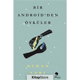 Bir Android'den Öyküler Nihan Sarı