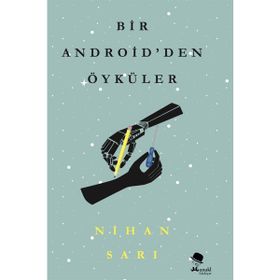 Bir Android'den Öyküler Nihan Sarı