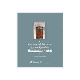 Bir Ankaralı Tüccarın Kentine Katkıları - İbadullah Vakfı - Ali Kılcı
