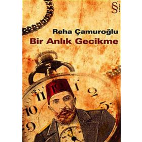 BIR ANLIK GECIKME - REHA ÇAMUROĞLU