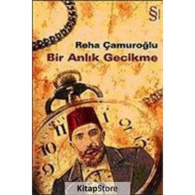 BIR ANLIK GECIKME - REHA ÇAMUROĞLU