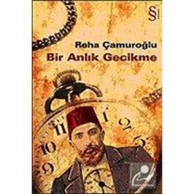 BIR ANLIK GECIKME - REHA ÇAMUROĞLU