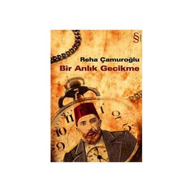 BIR ANLIK GECIKME - REHA ÇAMUROĞLU