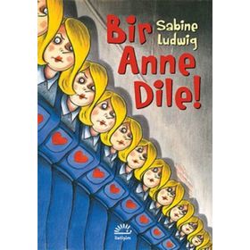 BIR ANNE DILE! - SABINE LUDWIG