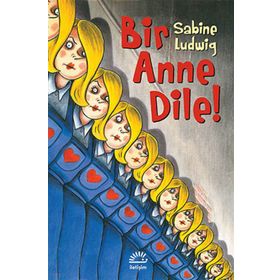 BIR ANNE DILE! - SABINE LUDWIG