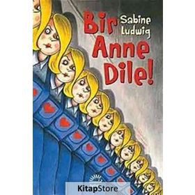 BIR ANNE DILE! - SABINE LUDWIG