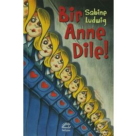 BIR ANNE DILE! - SABINE LUDWIG