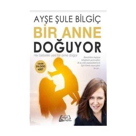 Bir Anne Doğuyor - Ayşe Şule Bilgiç