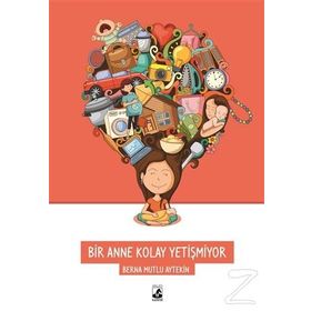 Bir Anne Kolay Yetişmiyor - Berna Mutlu