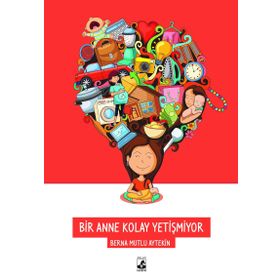 Bir Anne Kolay Yetişmiyor - Berna Mutlu