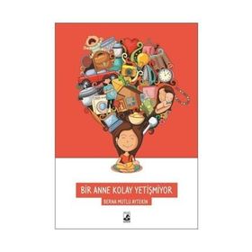 Bir Anne Kolay Yetişmiyor - Berna Mutlu