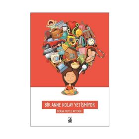 Bir Anne Kolay Yetişmiyor - Berna Mutlu