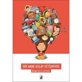 Bir Anne Kolay Yetişmiyor - Berna Mutlu