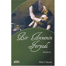 Bir Annenin Feryadı - Raif Cilasun