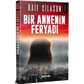 Bir Annenin Feryadı - Raif Cilasun