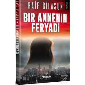 Bir Annenin Feryadı - Raif Cilasun