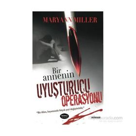 BIR ANNENIN UYUŞTURUCU OPERASYONU - GENEL