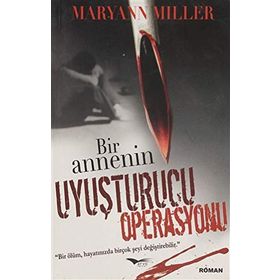 BIR ANNENIN UYUŞTURUCU OPERASYONU - GENEL