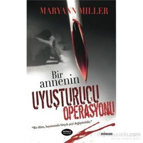 BIR ANNENIN UYUŞTURUCU OPERASYONU - GENEL