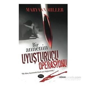 BIR ANNENIN UYUŞTURUCU OPERASYONU - GENEL