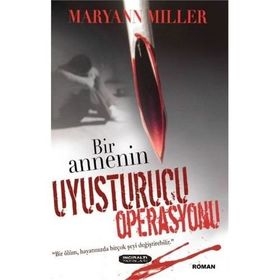 BIR ANNENIN UYUŞTURUCU OPERASYONU - GENEL