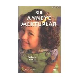 Bir Anneye Mektuplar - Wilhelm Stekel