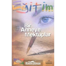 Bir Anneye Mektuplar - Wilhelm Stekel